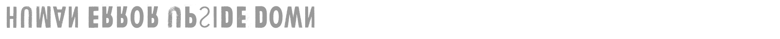 Human Error Upside Down font preview